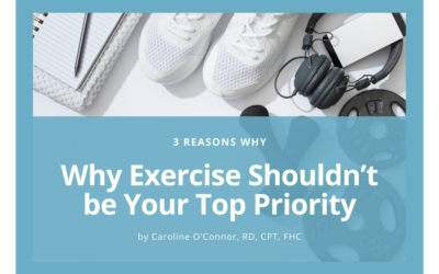 3 Reasons Why Exercise Shouldn’t be Your Top Priority